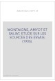 MONTAIGNE, AMYOT ET SALIAT. ETUDE SUR LES SOURCES DES ESSAIS. (1906).