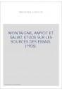 MONTAIGNE, AMYOT ET SALIAT. ETUDE SUR LES SOURCES DES ESSAIS. (1906).