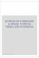 VOYAGEURS ETRANGERS A VENISE. FOREIGN TRAVELLERS IN VENEZIA.