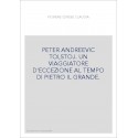 PETER ANDREEVIC TOLSTOJ. UN VIAGGIATORE D'ECCEZIONE AL TEMPO DI PIETRO IL GRANDE.