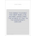 THE GRAND TOUR AND THE GREAT REBELLION. RICHARD LASSELS AND 'THE VOYAGE OF ITALY' IN THE SEVENTEENTH CENTURY
