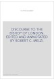 DISCOURSE TO THE BISHOP OF LONDON. EDITED AND ANNOTATED BY ROBERT C. MELZI.