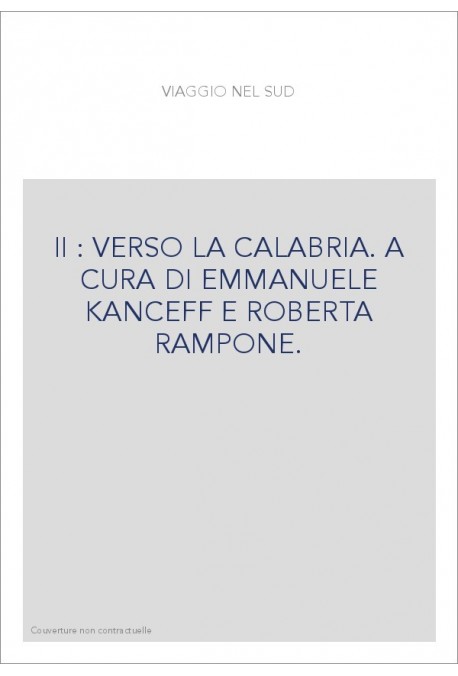 II : VERSO LA CALABRIA. A CURA DI EMMANUELE KANCEFF E ROBERTA RAMPONE.