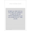 ROME AU XIXE SIECLE, VUE PAR LES GRANDS COMPOSITEURS PENSIONNAIRES A LA VILLA MEDICIS ET PAR LEURS