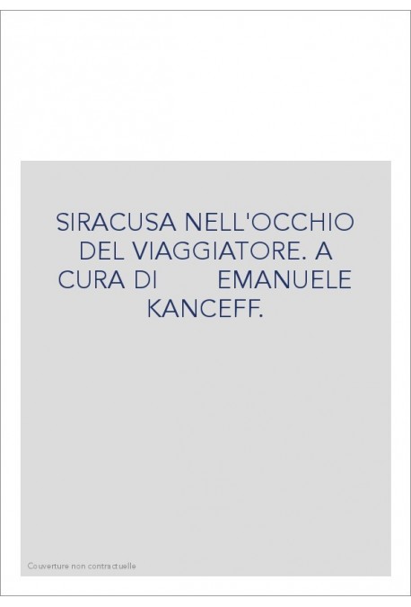 SIRACUSA NELL'OCCHIO DEL VIAGGIATORE. A CURA DI EMANUELE KANCEFF.