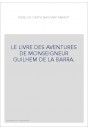 LE LIVRE DES AVENTURES DE MONSEIGNEUR GUILHEM DE LA BARRA. EDITION BILINGUE