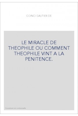 LE MIRACLE DE THEOPHILE OU COMMENT THEOPHILE VINT A LA PENITENCE.EDITION BILINGUE