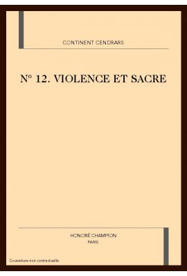 CONTINENT CENDRARS N°12. VIOLENCE ET SACRE