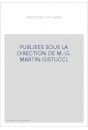 PUBLIEES SOUS LA DIRECTION DE M.-G. MARTIN-GISTUCCI.