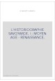L'HISTORIOGRAPHIE SAVOYARDE. I : MOYEN AGE - RENAISSANCE.