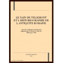 LE NAIN DE TILLEMONT ET L HISTORIOGRAPHIE DE ANTIQUITE ROMAINE