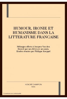 HUMOUR, IRONIE ET HUMANISME DANS LA LITTERATURE FRANCAISE