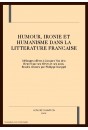 HUMOUR, IRONIE ET HUMANISME DANS LA LITTERATURE FRANCAISE