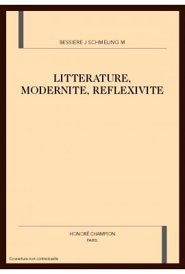 LITTERATURE, MODERNITE, REFLEXIVITE