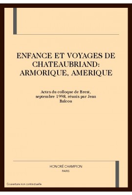 ENFANCE ET VOYAGES DE CHATEAUBRIAND: ARMORIQUE, AMERIQUE