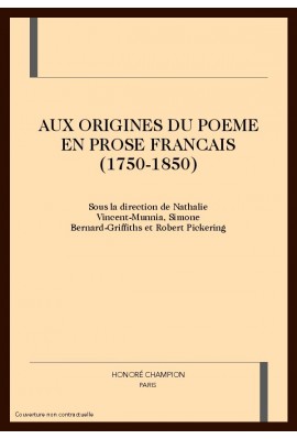 AUX ORIGINES DU POEME EN PROSE FRANCAIS (1750-1850)