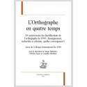 L'ORTHOGRAPHE EN QUATRE TEMPS 20E ANNIVERSAIRE DES RECTIFICATIONS DE L’ORTHOGRAPHE DE 1990 :