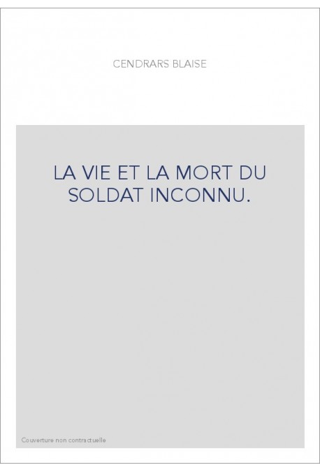LA VIE ET LA MORT DU SOLDAT INCONNU.