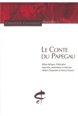 LE CONTE DU PAPEGAU. ROMAN ARTHURIEN DU XVE SIÈCLE
