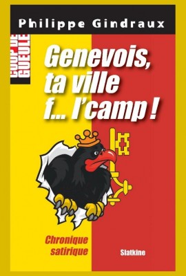 GENEVOIS TA VILLE F... L'CAMP!