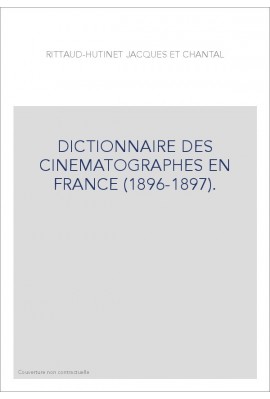 DICTIONNAIRE DES CINEMATOGRAPHES EN FRANCE (1896-1897).
