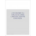 L'ECONOMIE DU DIALOGUE DANS L'ANCIEN THEATRE EUROPEEN.