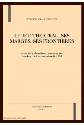 LE JEU THEATRAL, SES MARGES, SES FRONTIERES.