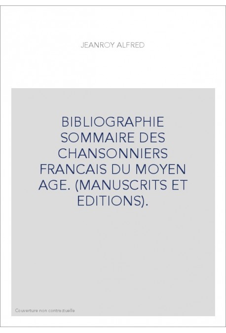 BIBLIOGRAPHIE SOMMAIRE DES CHANSONNIERS FRANCAIS DU MOYEN AGE. (MANUSCRITS ET EDITIONS).(1918).