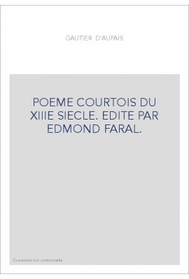 GAUTIER D'AUPAIS. POEME COURTOIS DU XIIIE SIECLE.(1919).