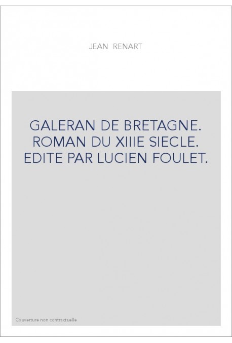 GALERAN DE BRETAGNE. ROMAN DU XIIIE SIECLE