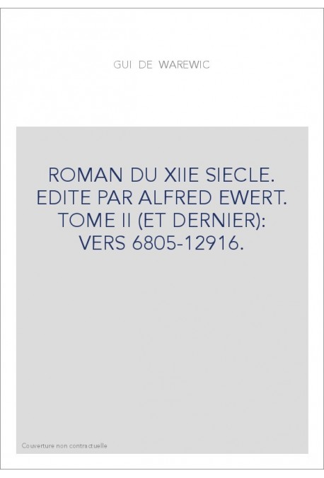 GUI DE WAREWIC. TOME II (ET DERNIER): VERS 6805-12916.