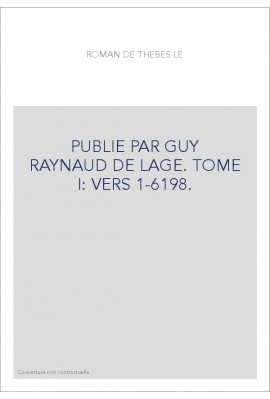 LE ROMAN DE THEBES. TOME I. VERS 1-6198.