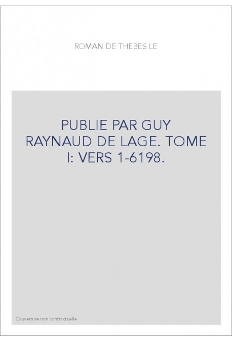 LE ROMAN DE THEBES. TOME I. VERS 1-6198.