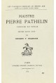 MAISTRE PIERRE PATHELIN. FARCE DU XVE SIECLE