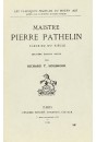 MAISTRE PIERRE PATHELIN. FARCE DU XVE SIECLE