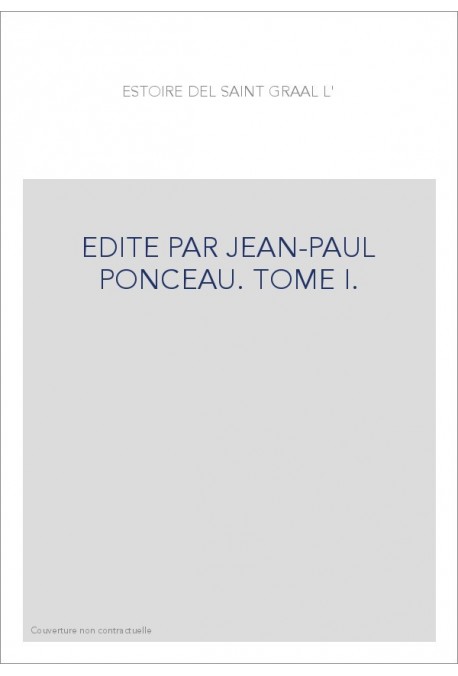 L'ESTOIRE DEL SAINT GRAAL. TOME I