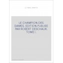 LE CHAMPION DES DAMES. TOME 1