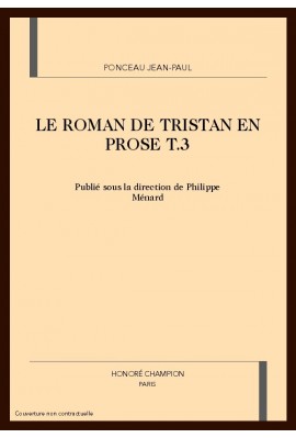 LE ROMAN DE TRISTAN EN PROSE. TOME 3 PUBLIE SOUS LA DIRECTION DE PHILIPPE MENARD