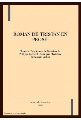 LE ROMAN DE TRISTAN EN PROSE. TOME 5