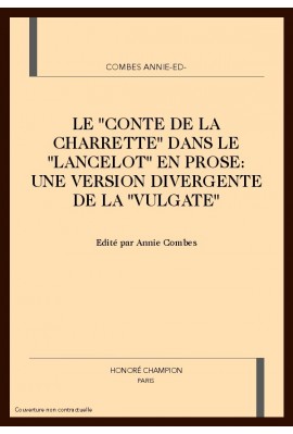 LE CONTE DE LA CHARETTE DANS LE LANCELOT EN PROSE: UNE VERSION DIVERGENTE DE LA VULGATE