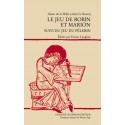 LE JEU DE ROBIN ET MARION, SUIVI DU JEU DU PELERIN. (1924). EDITION POUR L'AGREGATION 2008-2009