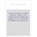 LA VIE DE SAINT THOMAS BECKET. TRADUIT EN FRANCAIS MODERNE PAR JEAN-GUY GOUTTEBROZE ET AMBROISE QUEFFELEC.