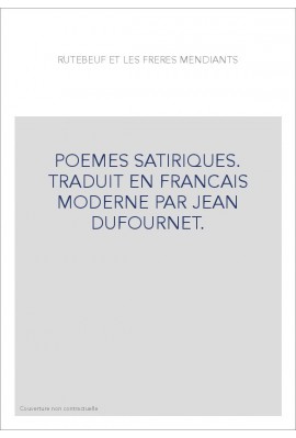RUTEBEUF ET LES FRERES MENDIANTS. POEMES SATIRIQUES TRADUCTION EN FRANCAIS MODERNE