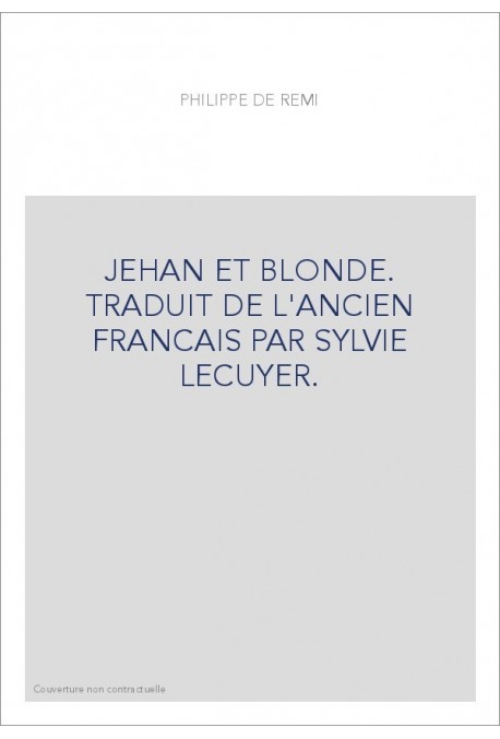 LE ROMAN DE JEHAN ET BLONDE.TRADUCTION EN FRANCAIS MODERNE.