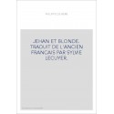 LE ROMAN DE JEHAN ET BLONDE.TRADUCTION EN FRANCAIS MODERNE.