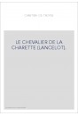 LE CHEVALIER DE LA CHARETTE (LANCELOT).