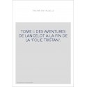 LE ROMAN DE TRISTAN EN PROSE. TOME I : DES AVENTURES DE LANCELOT A LA FIN DE LA "FOLIE TRISTAN"