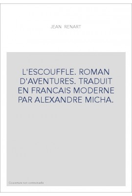 L'ESCOUFLE. ROMAN D'AVENTURE. TRADUIT EN FRANCAIS MODERNE PAR ALEXANDRE MICHA.
