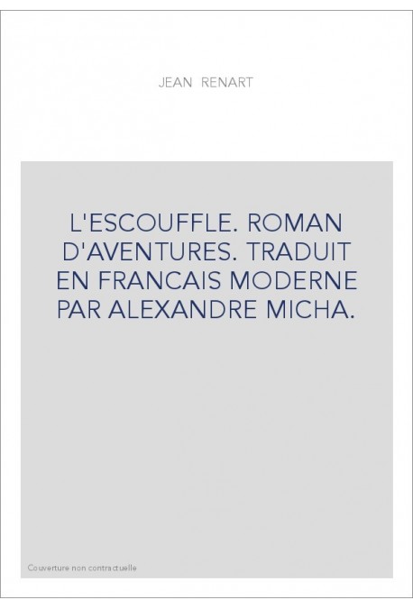 L'ESCOUFLE. ROMAN D'AVENTURE. TRADUIT EN FRANCAIS MODERNE PAR ALEXANDRE MICHA.