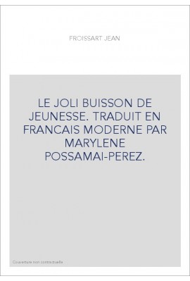 LE JOLI BUISSON DE JEUNESSE. TRADUIT EN FRANCAIS MODERNE PAR MARYLENE POSSAMAI-PEREZ.